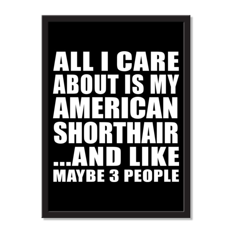 All I Care About Is My American Shorthair And Like Maybe 3 People - Portrait Frame Photo Tile