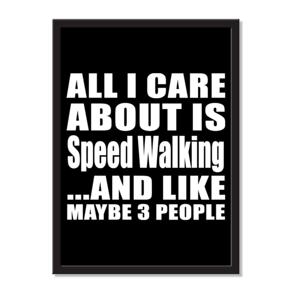 All I Care About Is Speed Walking And Like Maybe 3 People - Portrait Frame Photo Tile