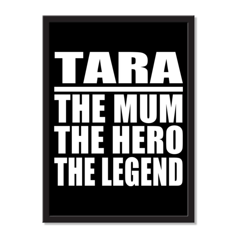 Tara The Mum The Hero The Legend - Portrait Frame Photo Tile