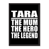 Tara The Mum The Hero The Legend - Portrait Frame Photo Tile