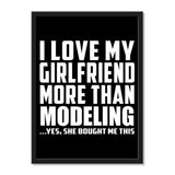 I Love My Girlfriend More Than Modeling ...She Bought Me This - Portrait Frame Photo Tile
