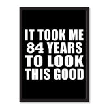 It Took Me 84 Years To Look This Good - Portrait Frame Photo Tile