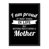 I Am Proud of Many Things In Life, But Nothing Beats Being a Mother - Portrait Frame Photo Tile