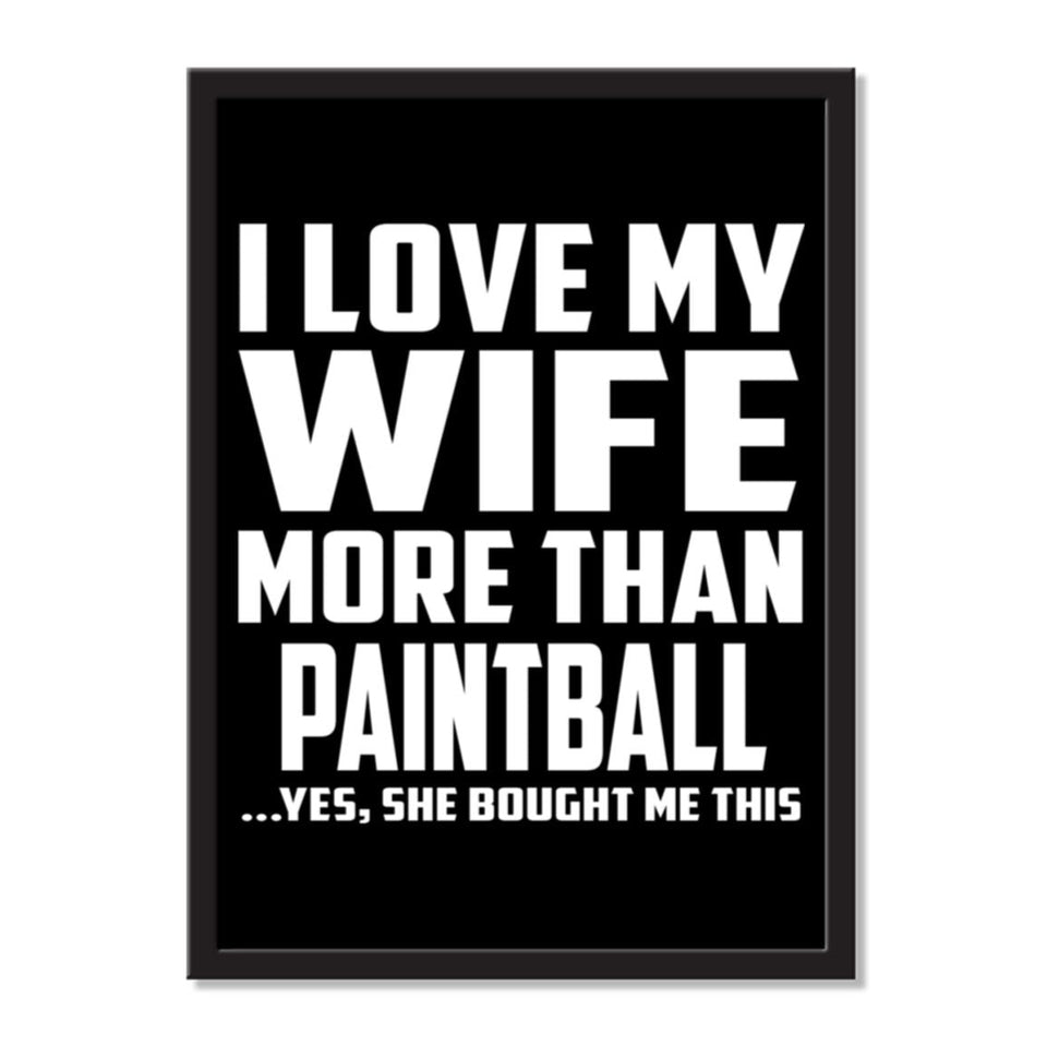 I Love My Wife More Than Paintball ...Yes, She Bought Me This - Portrait Frame Photo Tile