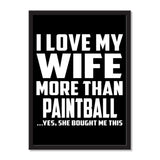I Love My Wife More Than Paintball ...Yes, She Bought Me This - Portrait Frame Photo Tile