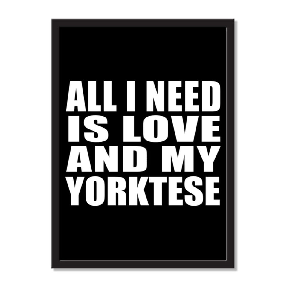All I Need Is Love And My Yorktese - Portrait Frame Photo Tile