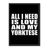 All I Need Is Love And My Yorktese - Portrait Frame Photo Tile