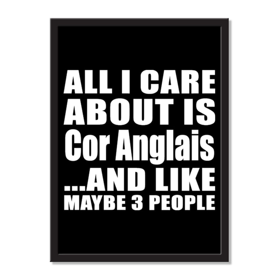 All I Care About Is Cor Anglais And Like Maybe 3 People - Portrait Frame Photo Tile