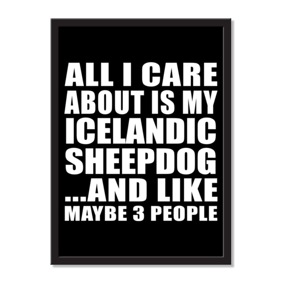 All I Care About Is My Icelandic Sheepdog And Like Maybe 3 People - Portrait Frame Photo Tile