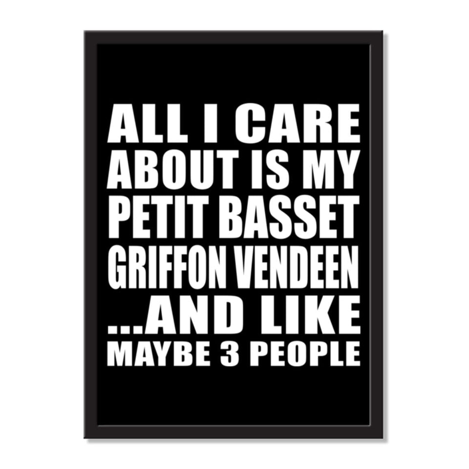 All I Care About Is My Petit Basset Griffon Vendeen And Like Maybe 3 People - Portrait Frame Photo Tile