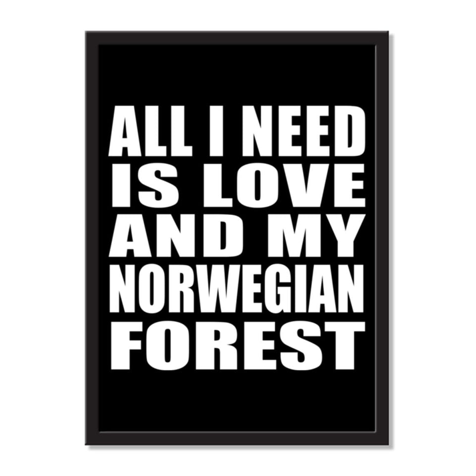 All I Need Is Love And My Norwegian Forest - Portrait Frame Photo Tile