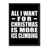 All I Want For Christmas Is More Ice Climbing - Portrait Frame Photo Tile