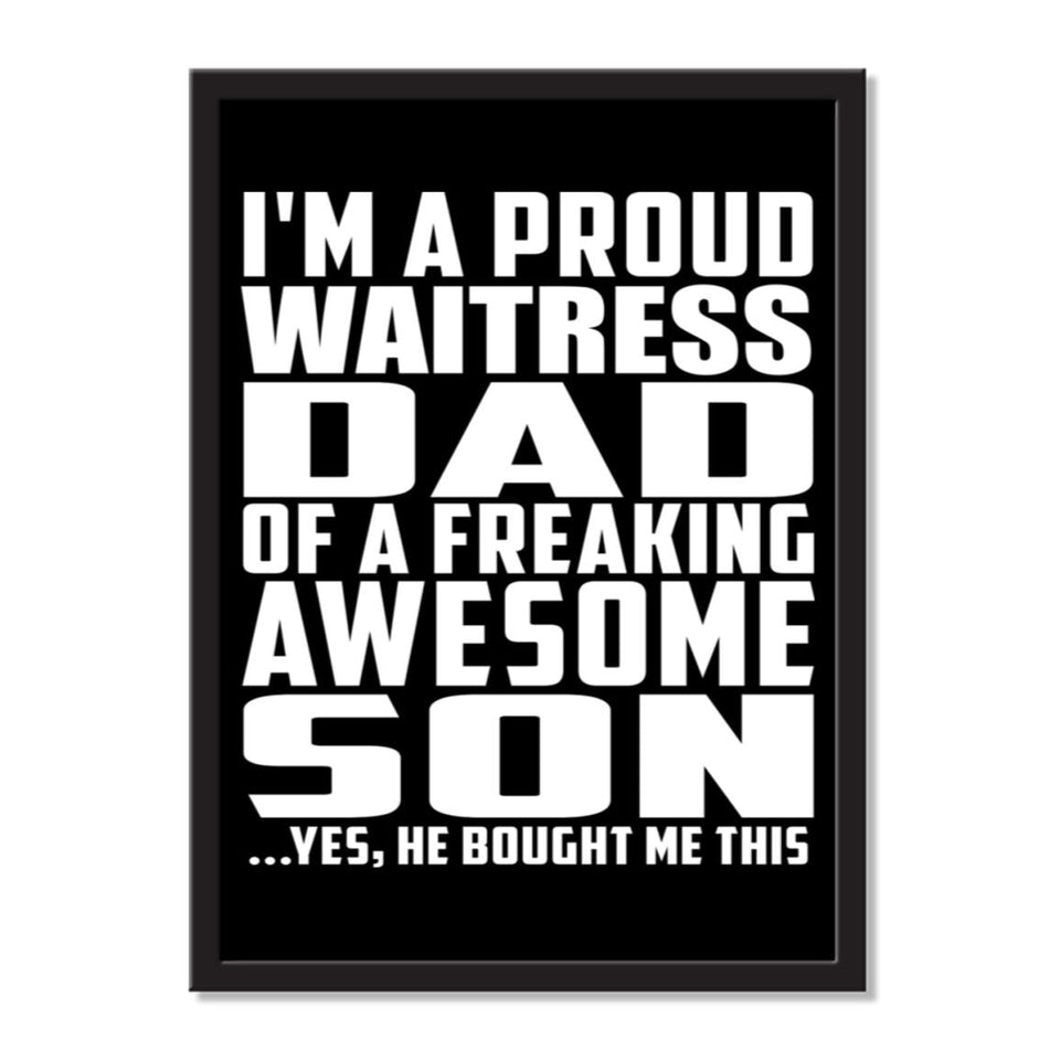 I'm A Proud Waitress Dad Of A Freaking Awesome Son, He Bought Me This - Portrait Frame Photo Tile