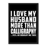 I Love My Husband More Than Calligraphy ...He Bought Me This - Portrait Frame Photo Tile