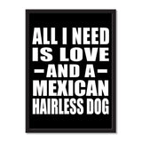 All I Need Is Love And A Mexican Hairless Dog - Portrait Frame Photo Tile