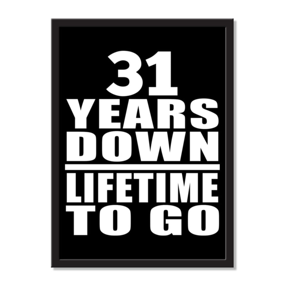 31 Years Down Lifetime To Go - Portrait Frame Photo Tile