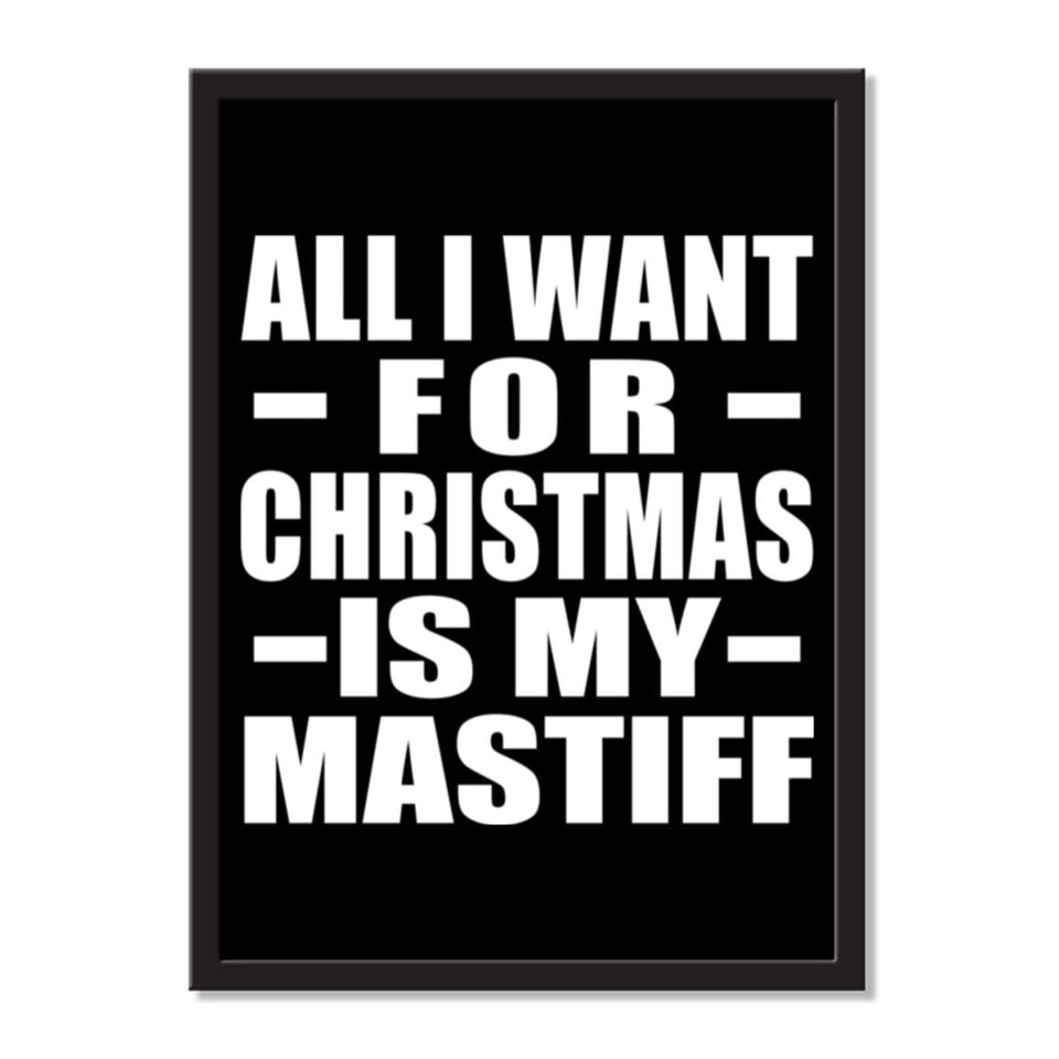 All I Want For Christmas Is My Mastiff - Portrait Frame Photo Tile