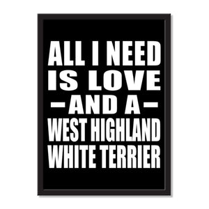 All I Need Is Love And A West Highland White Terrier - Portrait Frame Photo Tile