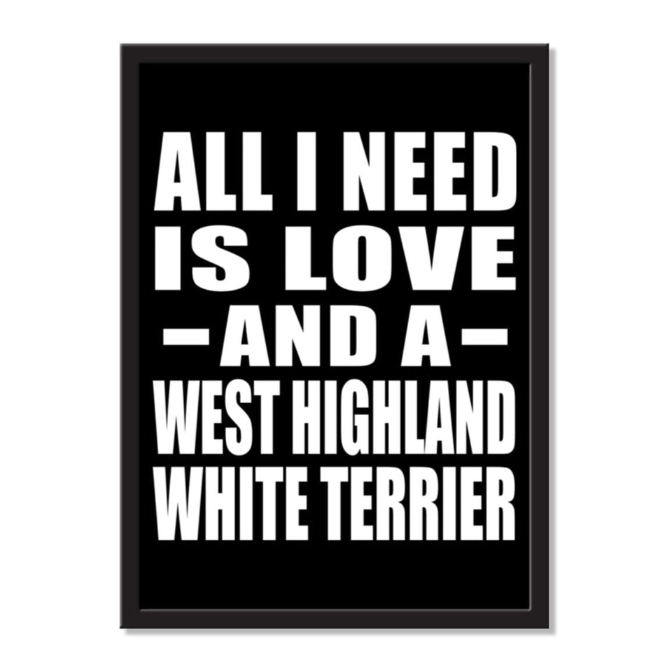 All I Need Is Love And A West Highland White Terrier - Portrait Frame Photo Tile