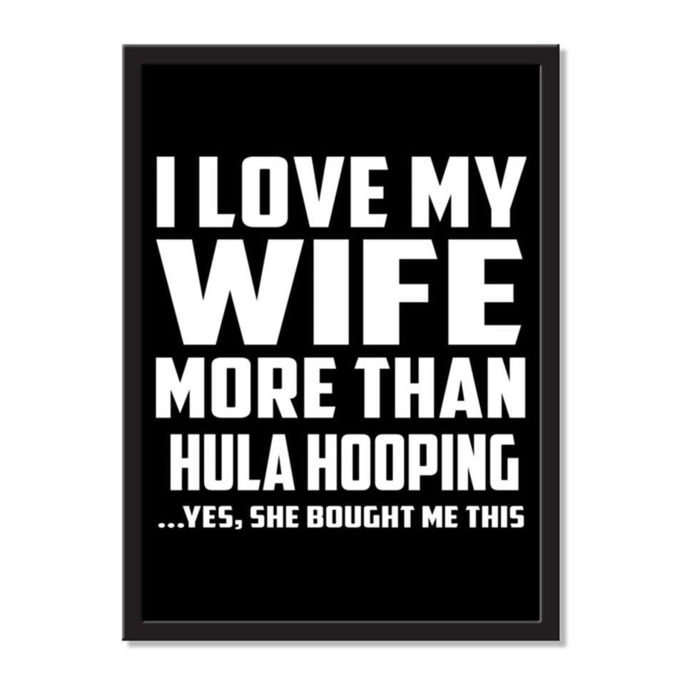 I Love My Wife More Than Hula Hooping ...Yes, She Bought Me This - Portrait Frame Photo Tile