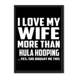 I Love My Wife More Than Hula Hooping ...Yes, She Bought Me This - Portrait Frame Photo Tile