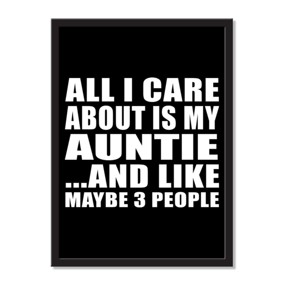 All I Care About Is My Auntie And Like Maybe 3 People - Portrait Frame Photo Tile