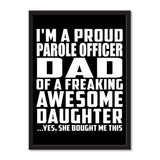 I'm A Proud Parole Officer Dad Of A Freaking Awesome Daughter, She Bought Me This - Portrait Frame Photo Tile