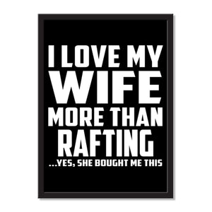 I Love My Wife More Than Rafting ...Yes, She Bought Me This - Portrait Frame Photo Tile