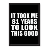 It Took Me 81 Years To Look This Good - Portrait Frame Photo Tile
