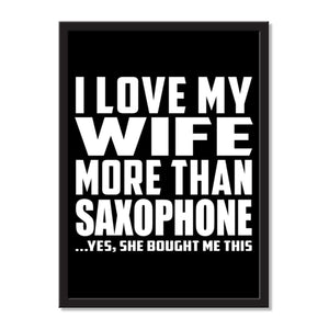 I Love My Wife More Than Saxophone ...Yes, She Bought Me This - Portrait Frame Photo Tile