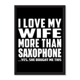 I Love My Wife More Than Saxophone ...Yes, She Bought Me This - Portrait Frame Photo Tile