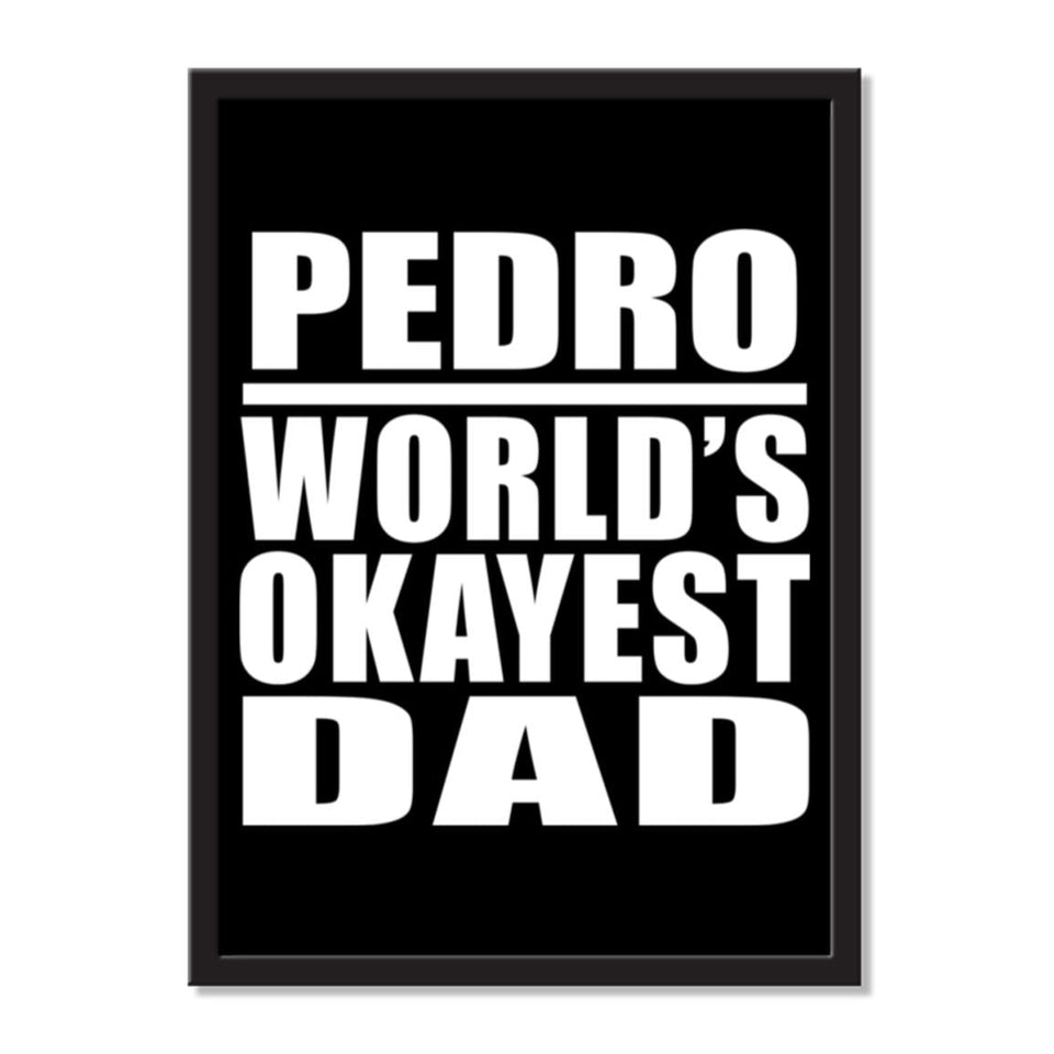 Pedro World's Okayest Dad - Portrait Frame Photo Tile