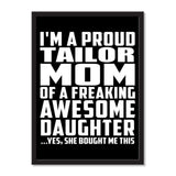 I'm A Proud Tailor Mom Of A Freaking Awesome Daughter, She Bought Me This - Portrait Frame Photo Tile