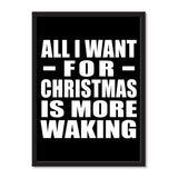 All I Want For Christmas Is More Waking - Portrait Frame Photo Tile