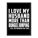 I Love My Husband More Than Bungee Jumping ...He Bought Me This - Portrait Frame Photo Tile