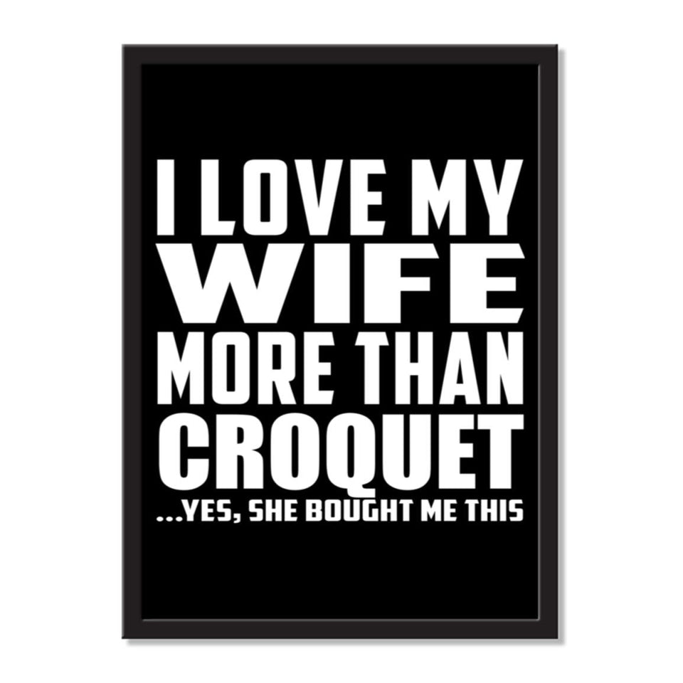 I Love My Wife More Than Croquet ...Yes, She Bought Me This - Portrait Frame Photo Tile