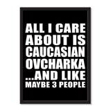 All I Care About Is Caucasian Ovcharka And Like Maybe 3 People - Portrait Frame Photo Tile