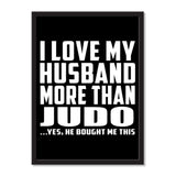 I Love My Husband More Than Judo ...He Bought Me This - Portrait Frame Photo Tile