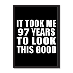 It Took Me 97 Years To Look This Good - Portrait Frame Photo Tile