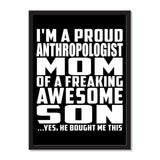 I'm A Proud Anthropologist Mom Of A Freaking Awesome Son, He Bought Me This - Portrait Frame Photo Tile