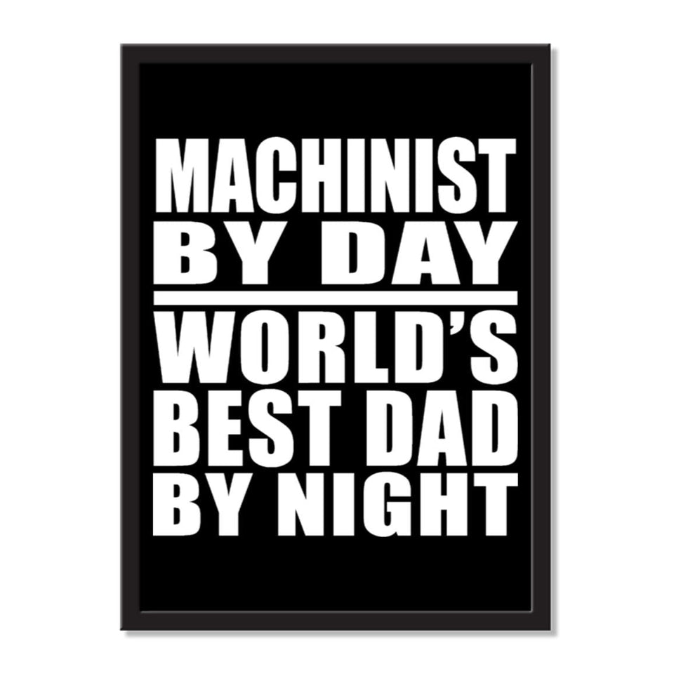 Machinist By Day World's Best Dad By Night - Portrait Frame Photo Tile