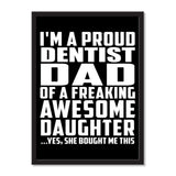 I'm A Proud Dentist Dad Of A Freaking Awesome Daughter, She Bought Me This - Portrait Frame Photo Tile