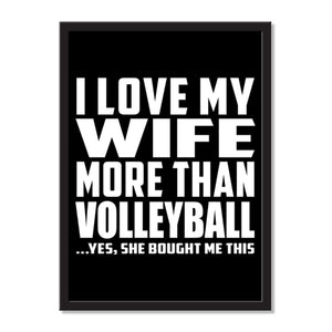 I Love My Wife More Than Volleyball ...Yes, She Bought Me This - Portrait Frame Photo Tile