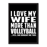 I Love My Wife More Than Volleyball ...Yes, She Bought Me This - Portrait Frame Photo Tile