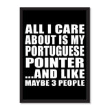All I Care About Is My Portuguese Pointer And Like Maybe 3 People - Portrait Frame Photo Tile