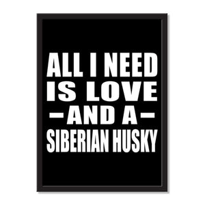 All I Need Is Love And A Siberian Husky - Portrait Frame Photo Tile