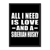 All I Need Is Love And A Siberian Husky - Portrait Frame Photo Tile
