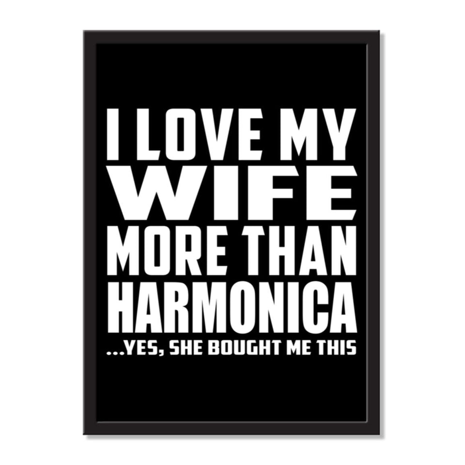 I Love My Wife More Than Harmonica ...Yes, She Bought Me This - Portrait Frame Photo Tile