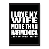 I Love My Wife More Than Harmonica ...Yes, She Bought Me This - Portrait Frame Photo Tile
