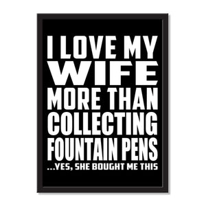 I Love My Wife More Than Collecting Fountain Pens ...Yes, She Bought Me This - Portrait Frame Photo Tile